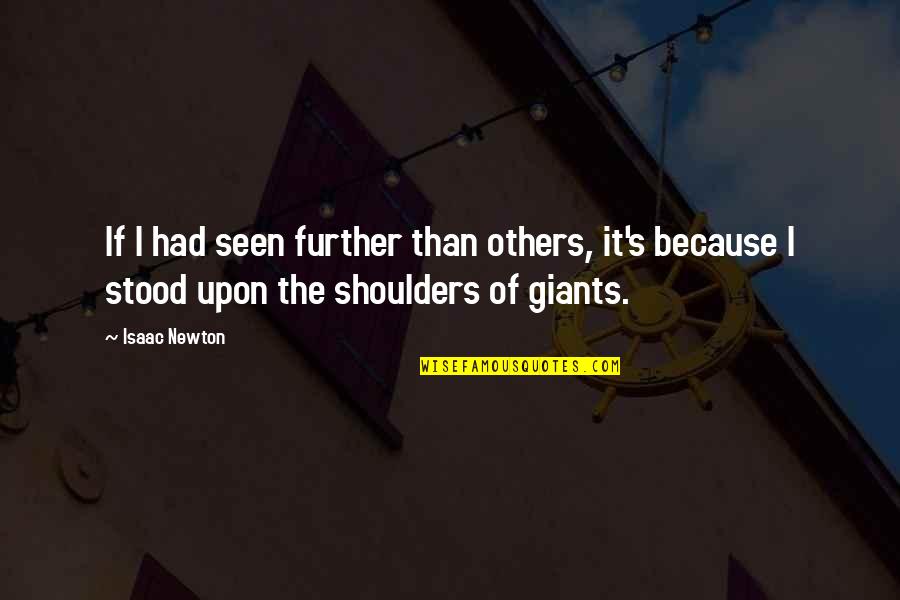 Banquets Near Quotes By Isaac Newton: If I had seen further than others, it's Banquets Near Quotes By Isaac Newton: If I had seen further than others, it's