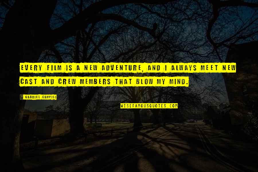 Banquillo Para Quotes By Gabriel Campisi: Every film is a new adventure, and I Banquillo Para Quotes By Gabriel Campisi: Every film is a new adventure, and I