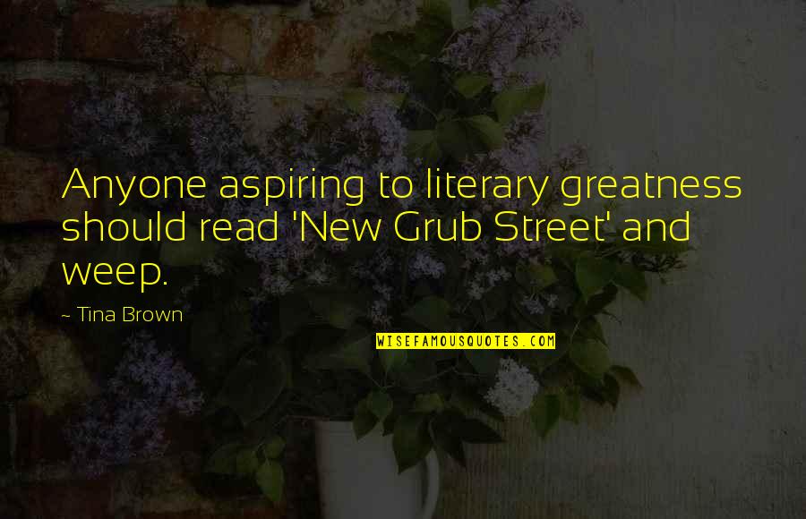 Banquise Kennel Quotes By Tina Brown: Anyone aspiring to literary greatness should read 'New