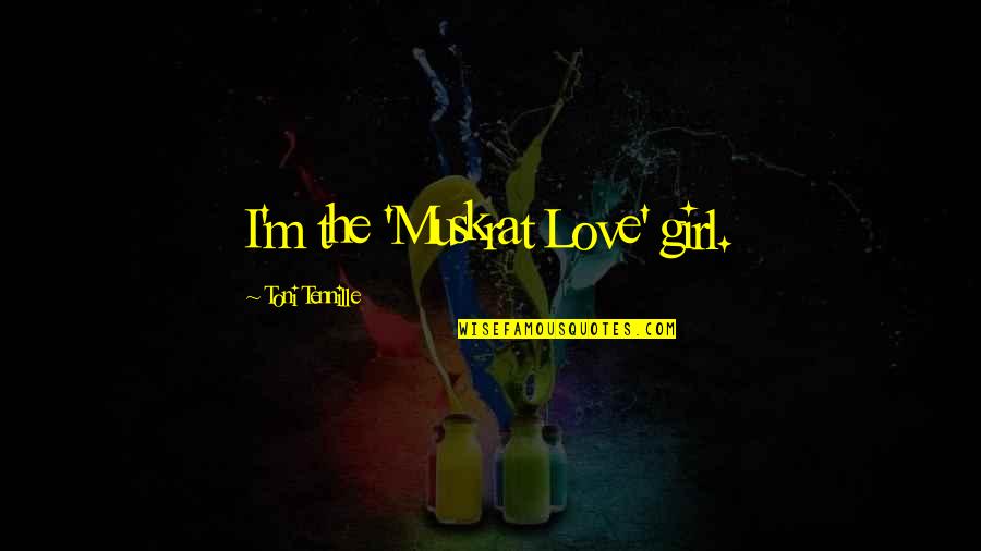 Banquitos Quotes By Toni Tennille: I'm the 'Muskrat Love' girl.