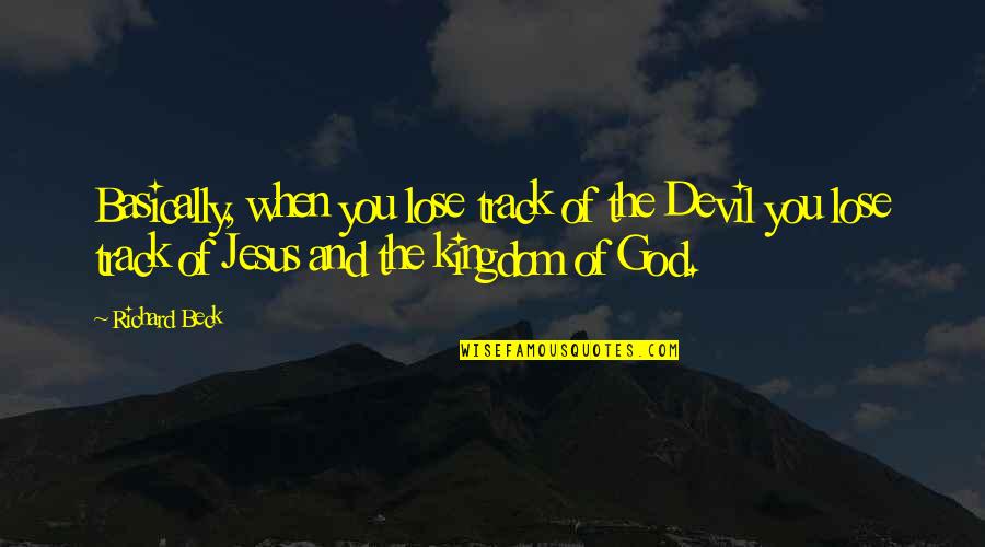 Banquo Characteristics Quotes By Richard Beck: Basically, when you lose track of the Devil Banquo Characteristics Quotes By Richard Beck: Basically, when you lose track of the Devil