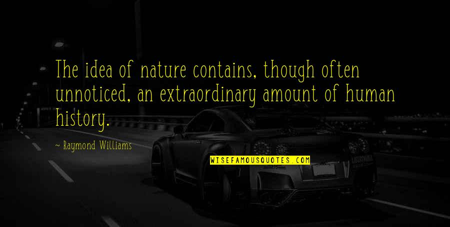 Banquo Guilt Quotes By Raymond Williams: The idea of nature contains, though often unnoticed, Banquo Guilt Quotes By Raymond Williams: The idea of nature contains, though often unnoticed,