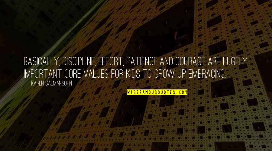 Banquo Honorable Quotes By Karen Salmansohn: Basically, discipline, effort, patience and courage are hugely Banquo Honorable Quotes By Karen Salmansohn: Basically, discipline, effort, patience and courage are hugely