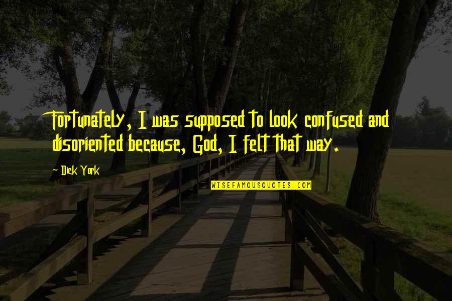 Banquo Personality Quotes By Dick York: Fortunately, I was supposed to look confused and Banquo Personality Quotes By Dick York: Fortunately, I was supposed to look confused and