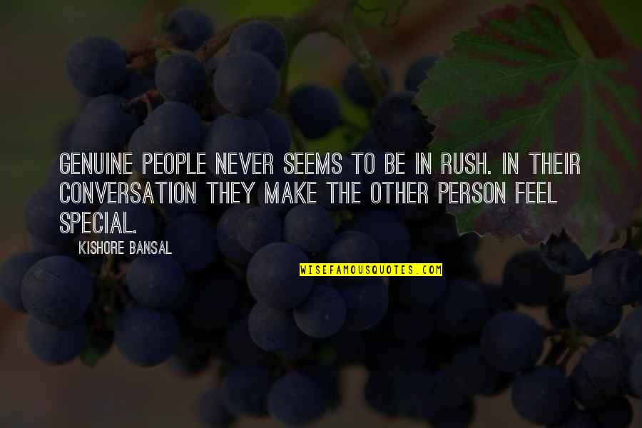 Bansal Quotes By Kishore Bansal: Genuine people never seems to be in rush.
