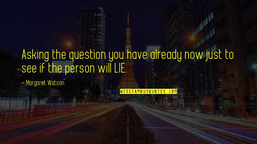 Bansang Asyano Quotes By Margaret Watson: Asking the question you have already now just