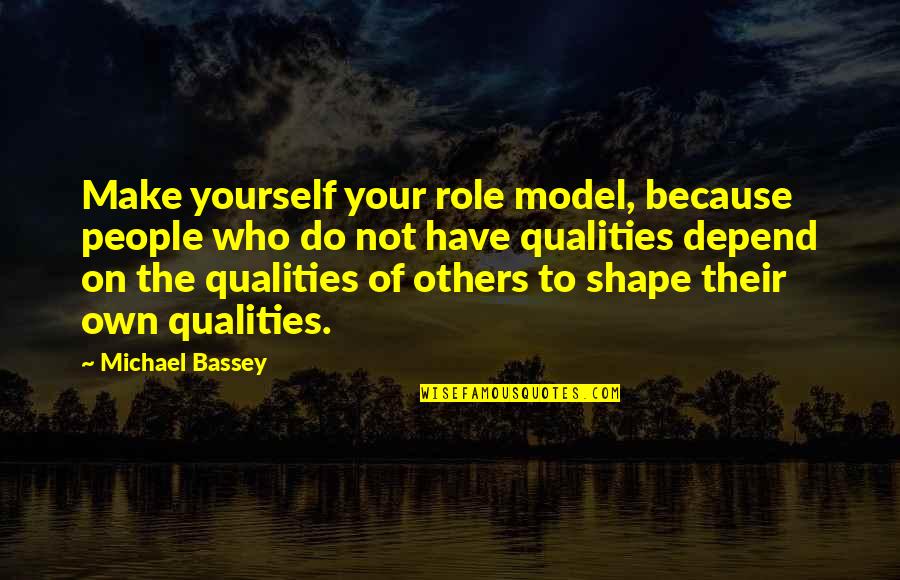 Bansemer Art Quotes By Michael Bassey: Make yourself your role model, because people who Bansemer Art Quotes By Michael Bassey: Make yourself your role model, because people who