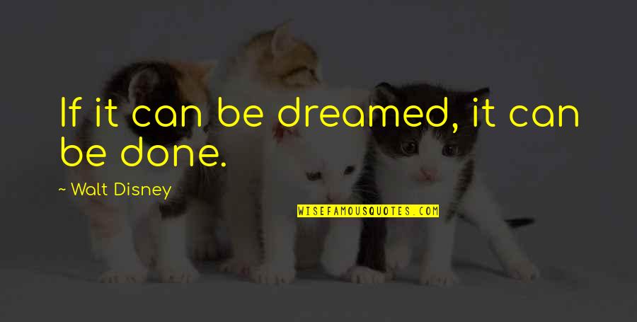 Banshay Quotes By Walt Disney: If it can be dreamed, it can be