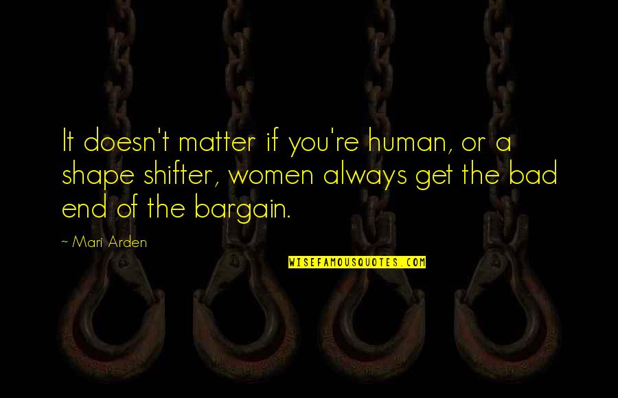 Banson Tool Quotes By Mari Arden: It doesn't matter if you're human, or a