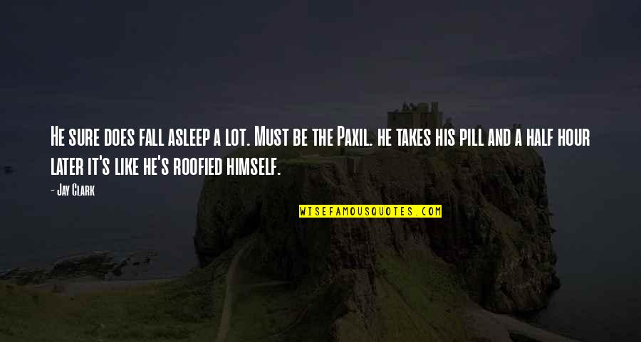 Banstead Prep Quotes By Jay Clark: He sure does fall asleep a lot. Must