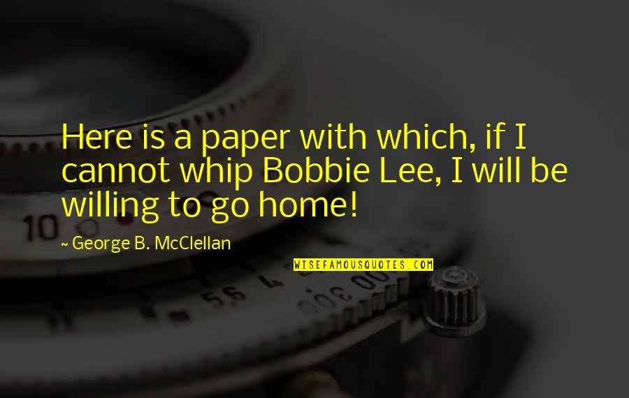 Bantamweight Division Quotes By George B. McClellan: Here is a paper with which, if I