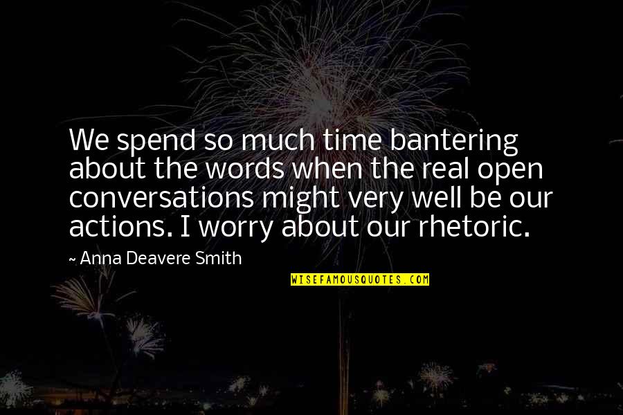 Bantering Quotes By Anna Deavere Smith: We spend so much time bantering about the