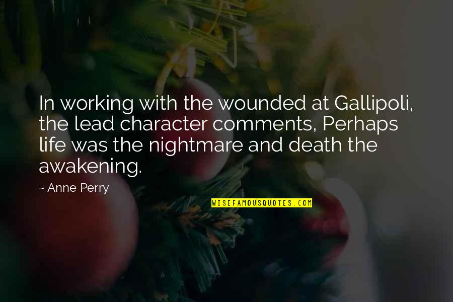 Bantering Quotes By Anne Perry: In working with the wounded at Gallipoli, the