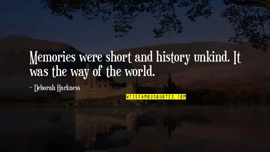 Banther Auto Quotes By Deborah Harkness: Memories were short and history unkind. It was