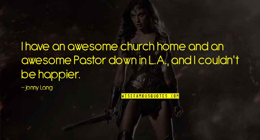 Banther Font Quotes By Jonny Lang: I have an awesome church home and an Banther Font Quotes By Jonny Lang: I have an awesome church home and an