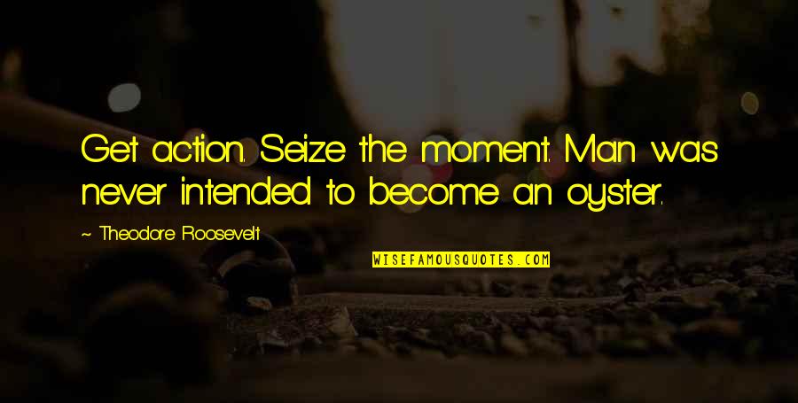 Banther Font Quotes By Theodore Roosevelt: Get action. Seize the moment. Man was never Banther Font Quotes By Theodore Roosevelt: Get action. Seize the moment. Man was never