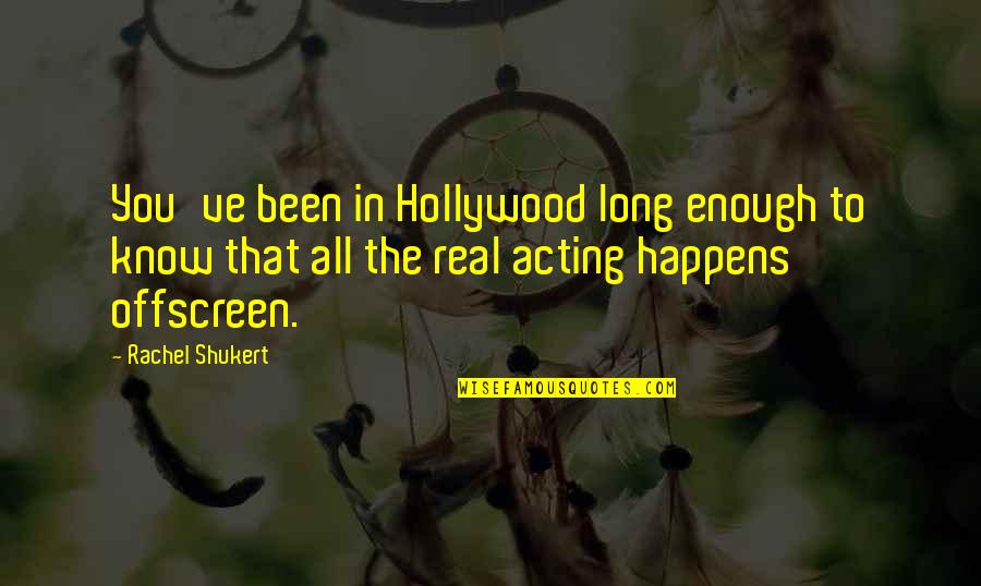 Bantilan Family Quotes By Rachel Shukert: You've been in Hollywood long enough to know Bantilan Family Quotes By Rachel Shukert: You've been in Hollywood long enough to know