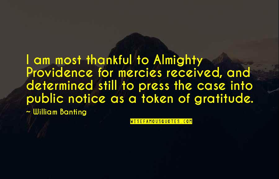 Banting Quotes By William Banting: I am most thankful to Almighty Providence for