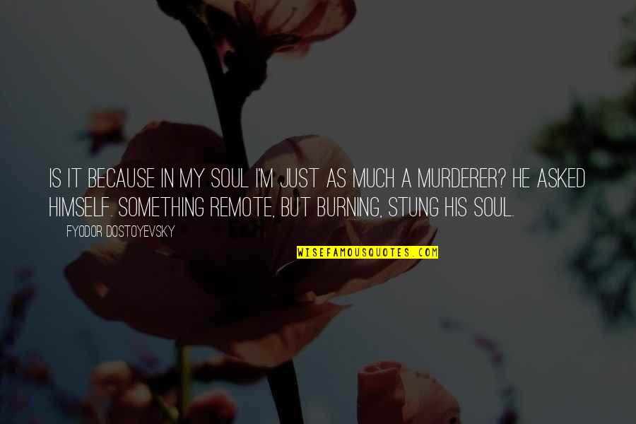 Bantock Enterprises Quotes By Fyodor Dostoyevsky: Is it because in my soul I'm just Bantock Enterprises Quotes By Fyodor Dostoyevsky: Is it because in my soul I'm just