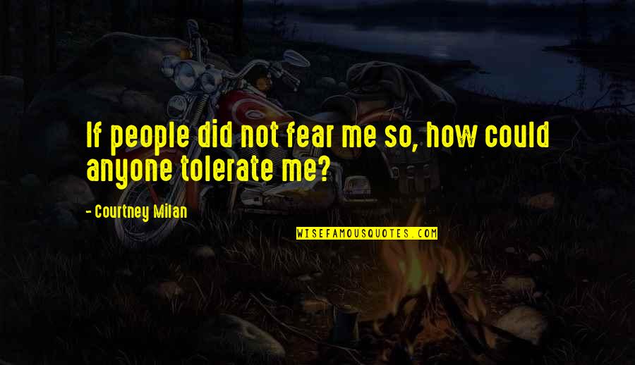Bantul Siap Quotes By Courtney Milan: If people did not fear me so, how