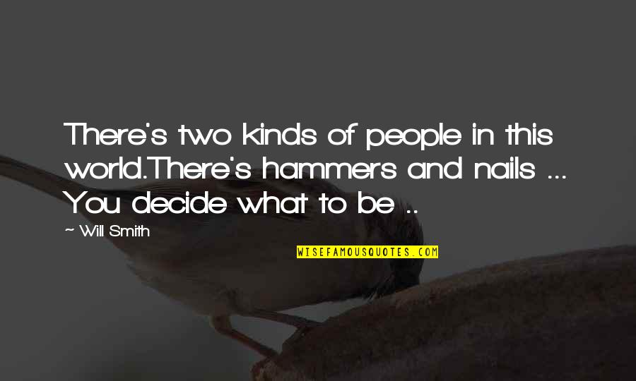 Banuti De Aur Quotes By Will Smith: There's two kinds of people in this world.There's