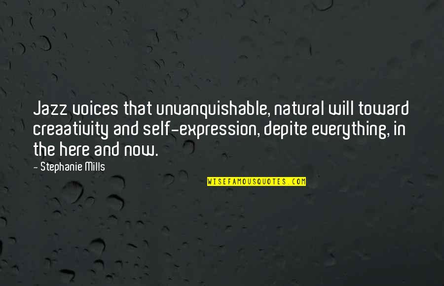 Banuti Feng Quotes By Stephanie Mills: Jazz voices that unvanquishable, natural will toward creaativity Banuti Feng Quotes By Stephanie Mills: Jazz voices that unvanquishable, natural will toward creaativity