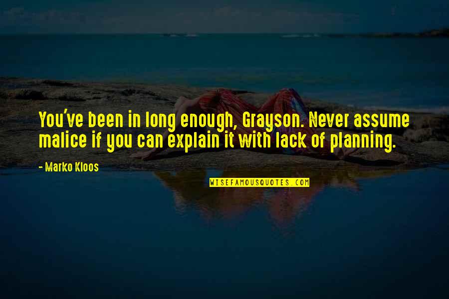 Banvards Folly Quotes By Marko Kloos: You've been in long enough, Grayson. Never assume Banvards Folly Quotes By Marko Kloos: You've been in long enough, Grayson. Never assume