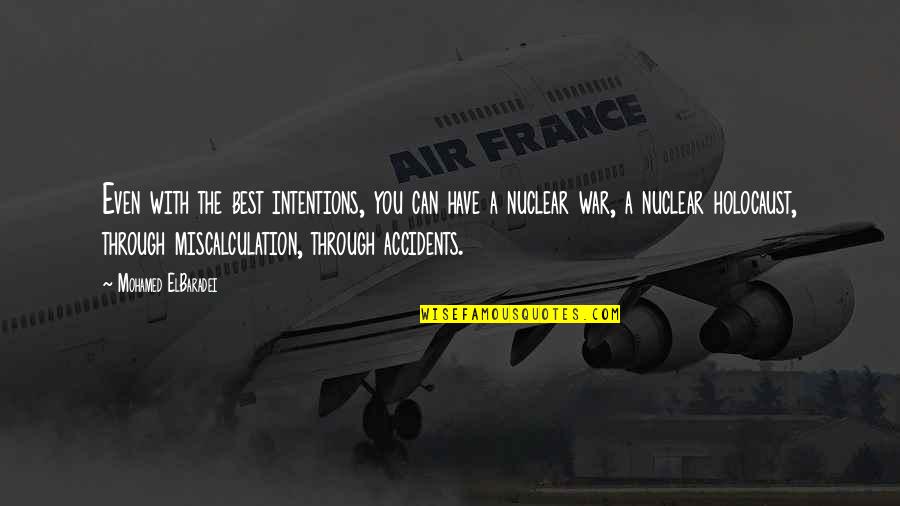Banvards Folly Quotes By Mohamed ElBaradei: Even with the best intentions, you can have Banvards Folly Quotes By Mohamed ElBaradei: Even with the best intentions, you can have