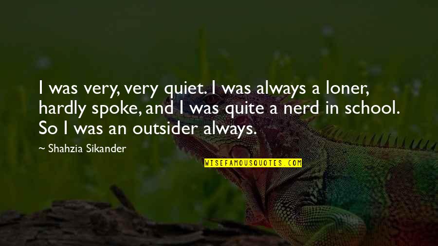 Banyakozpont Quotes By Shahzia Sikander: I was very, very quiet. I was always