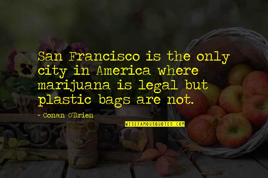 Banyan Tree Quotes By Conan O'Brien: San Francisco is the only city in America