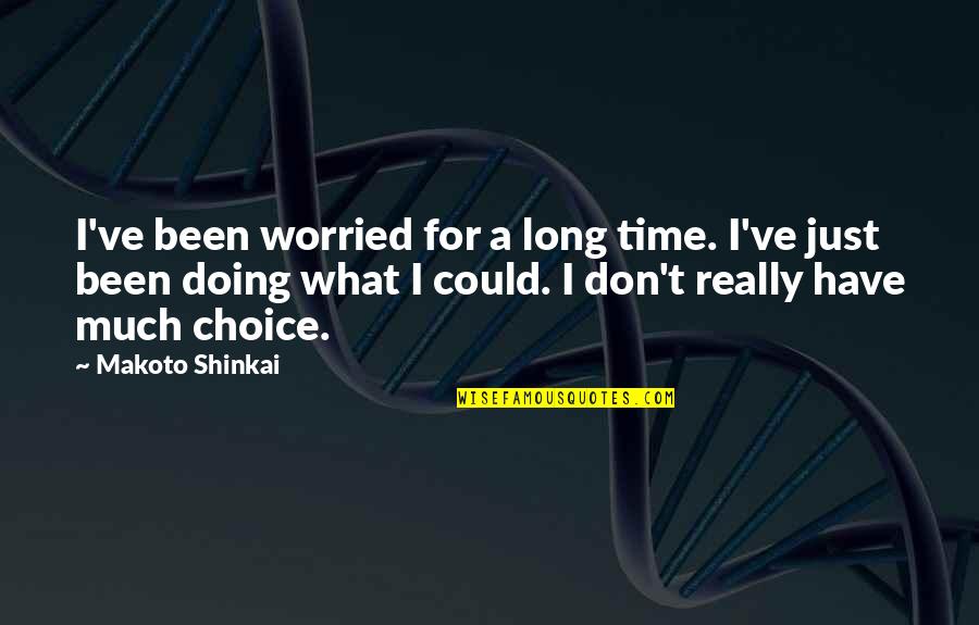 Baoer Converter Quotes By Makoto Shinkai: I've been worried for a long time. I've Baoer Converter Quotes By Makoto Shinkai: I've been worried for a long time. I've