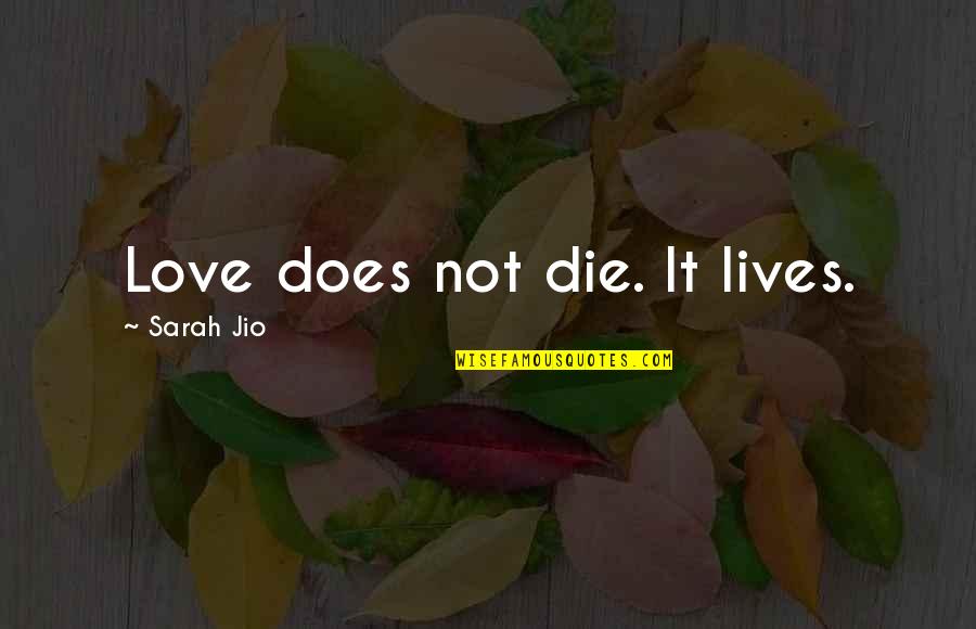 Baohaus Quotes By Sarah Jio: Love does not die. It lives.