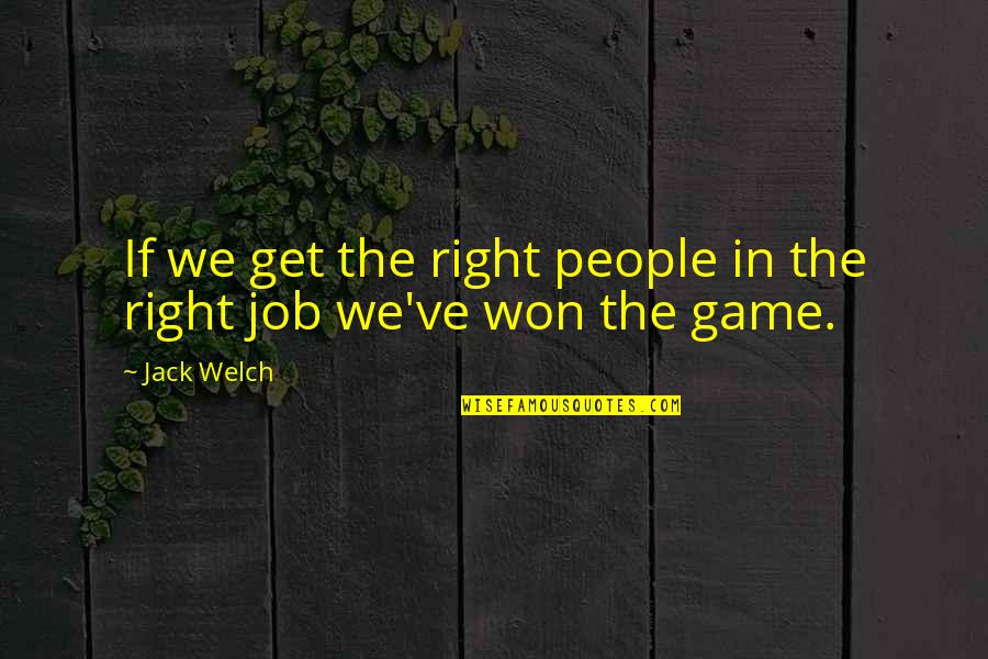 Baomix Quotes By Jack Welch: If we get the right people in the