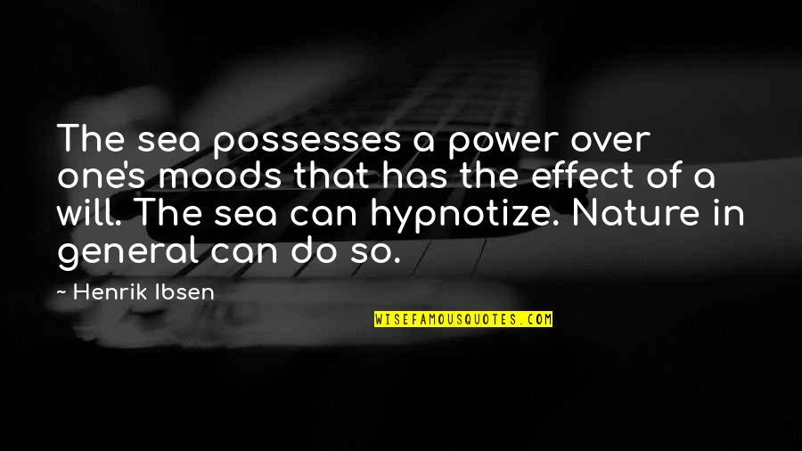 Baozhai Quotes By Henrik Ibsen: The sea possesses a power over one's moods