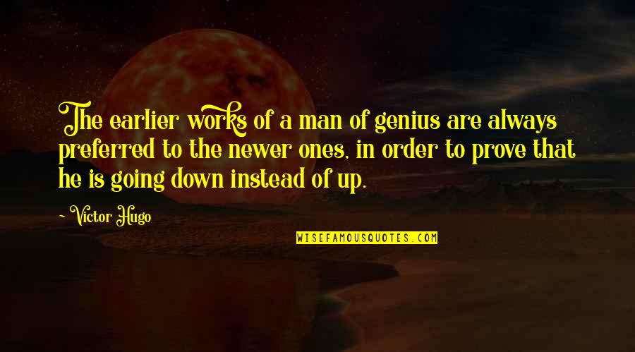 Bapaknya Luffy Quotes By Victor Hugo: The earlier works of a man of genius