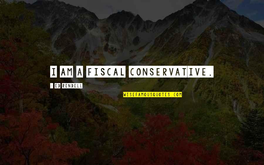 Bappa Quotes By Ed Rendell: I am a fiscal conservative. Bappa Quotes By Ed Rendell: I am a fiscal conservative.
