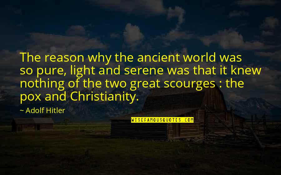 Bappaditya Kimar Quotes By Adolf Hitler: The reason why the ancient world was so