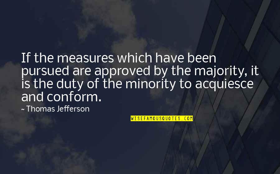 Bappas Quotes By Thomas Jefferson: If the measures which have been pursued are