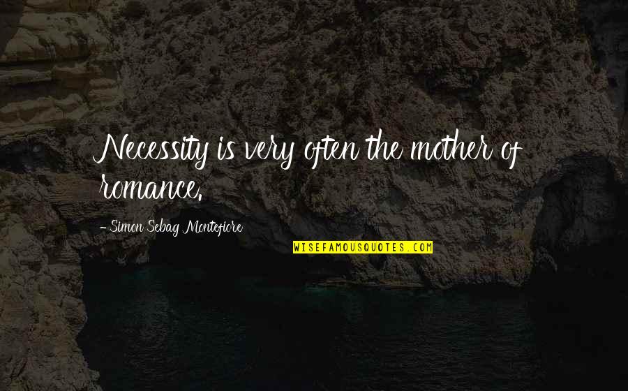 Bappert Automotive Service Quotes By Simon Sebag Montefiore: Necessity is very often the mother of romance. Bappert Automotive Service Quotes By Simon Sebag Montefiore: Necessity is very often the mother of romance.