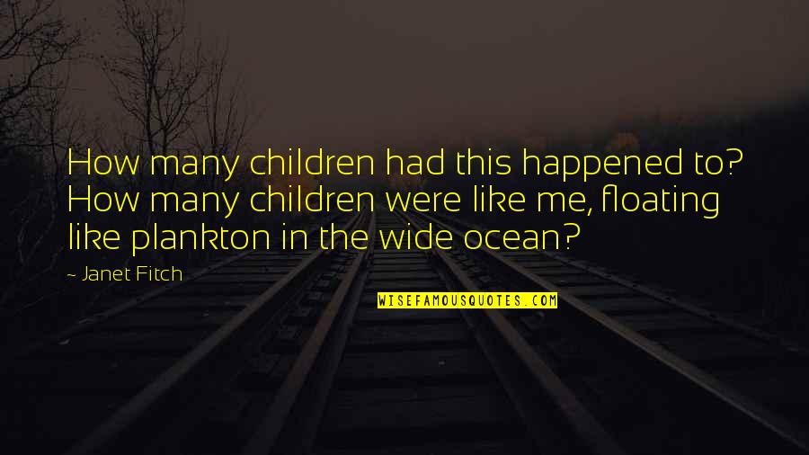 Baptising Quotes By Janet Fitch: How many children had this happened to? How