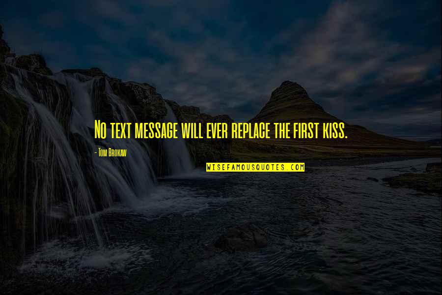 Baptism Advice Quotes By Tom Brokaw: No text message will ever replace the first
