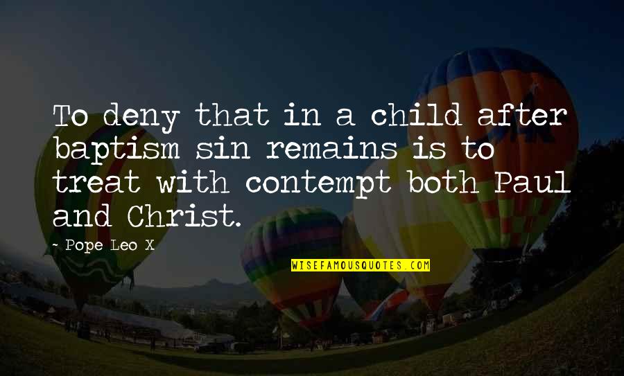 Baptism Child Quotes By Pope Leo X: To deny that in a child after baptism Baptism Child Quotes By Pope Leo X: To deny that in a child after baptism