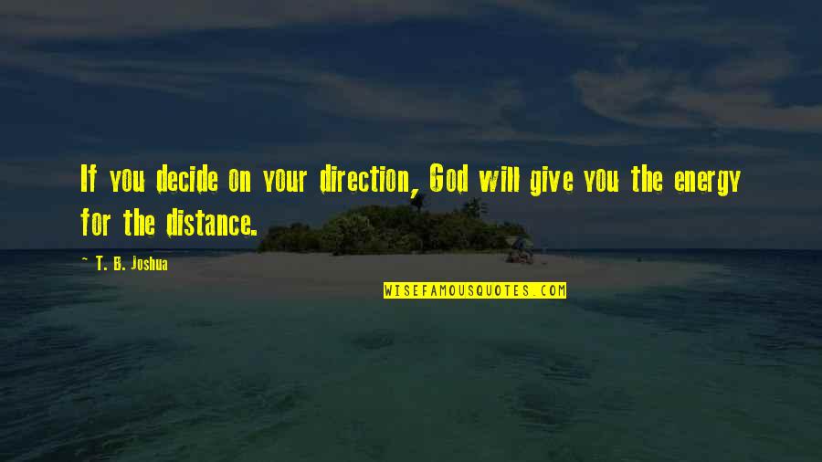 Baptism Christian Quotes By T. B. Joshua: If you decide on your direction, God will