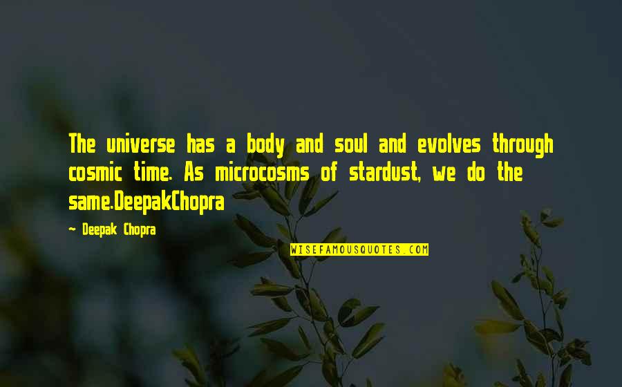 Baptism In The Holy Spirit Quotes By Deepak Chopra: The universe has a body and soul and