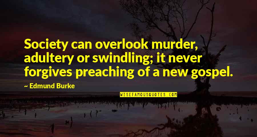 Baptism Lds Quotes By Edmund Burke: Society can overlook murder, adultery or swindling; it