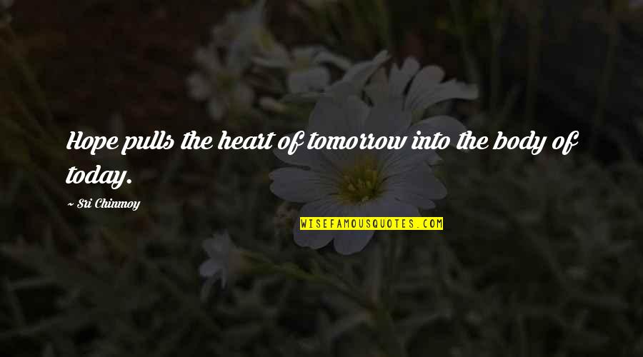 Baptism Lds Quotes By Sri Chinmoy: Hope pulls the heart of tomorrow into the