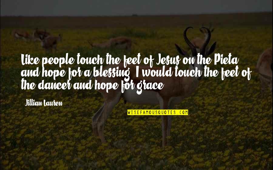 Baptism Of The Holy Spirit Quotes By Jillian Lauren: Like people touch the feet of Jesus on