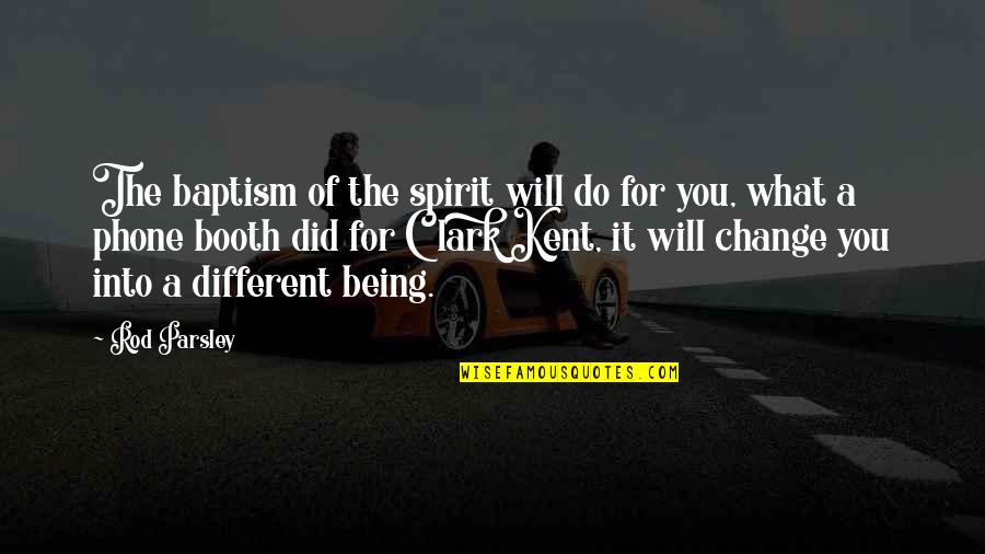 Baptism Quotes By Rod Parsley: The baptism of the spirit will do for Baptism Quotes By Rod Parsley: The baptism of the spirit will do for