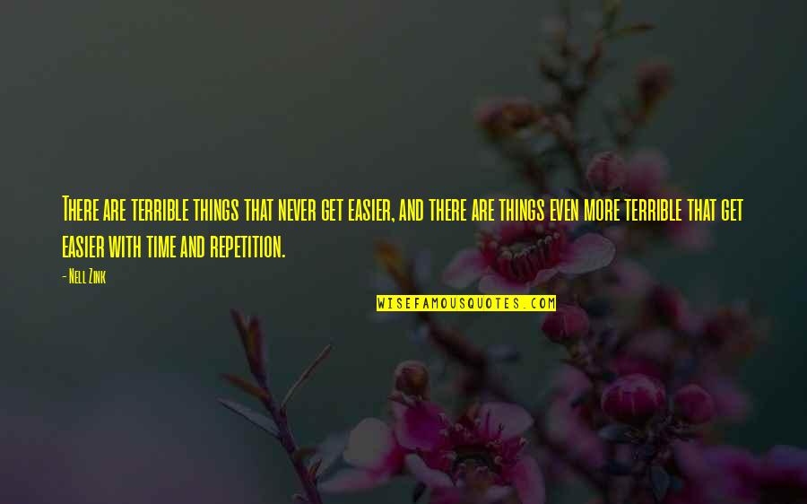 Baptist Have Quotes By Nell Zink: There are terrible things that never get easier, Baptist Have Quotes By Nell Zink: There are terrible things that never get easier,
