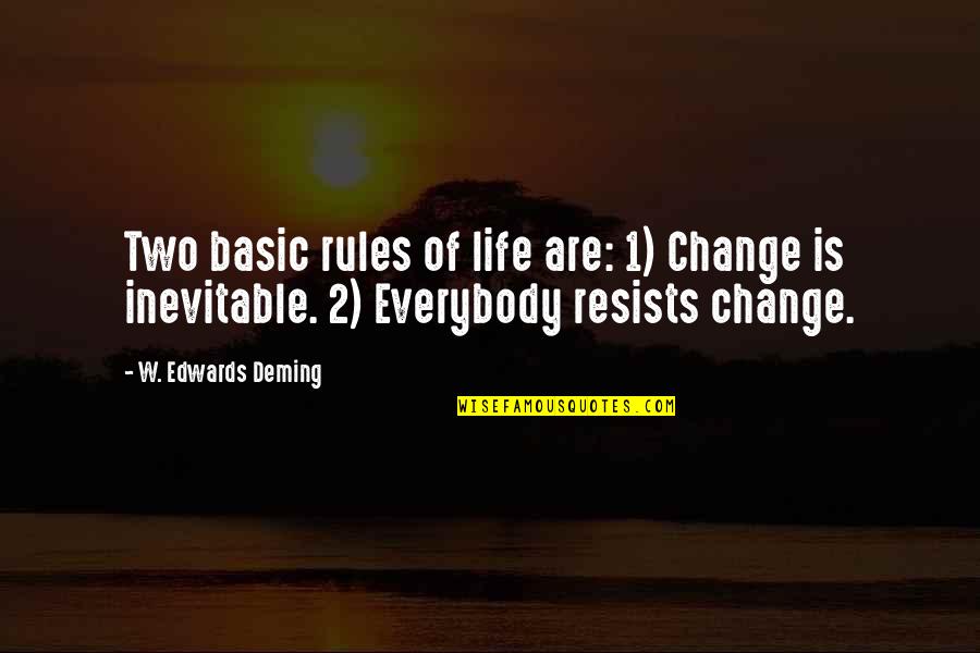 Baptist History Quotes By W. Edwards Deming: Two basic rules of life are: 1) Change
